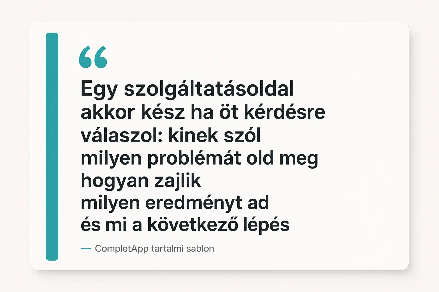 Key insight: Egy szolgáltatásoldal akkor kész ha öt kérdésre válaszol: kinek szól milyen problémát old meg hogyan zajlik…