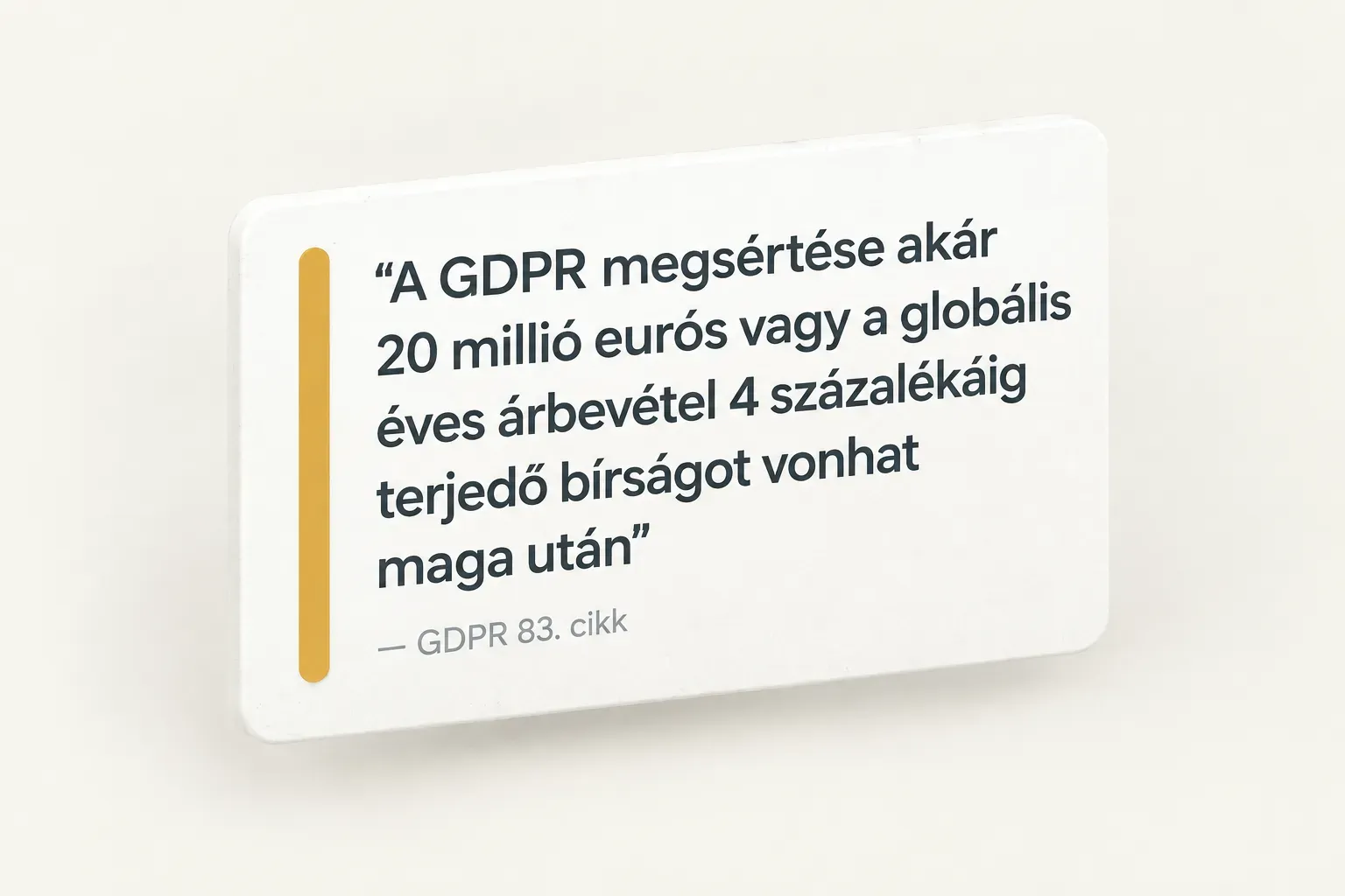 Key insight: A GDPR megsértése akár 20 millió eurós vagy a globális éves árbevétel 4 százalékáig terjedő bírságot vonhat…