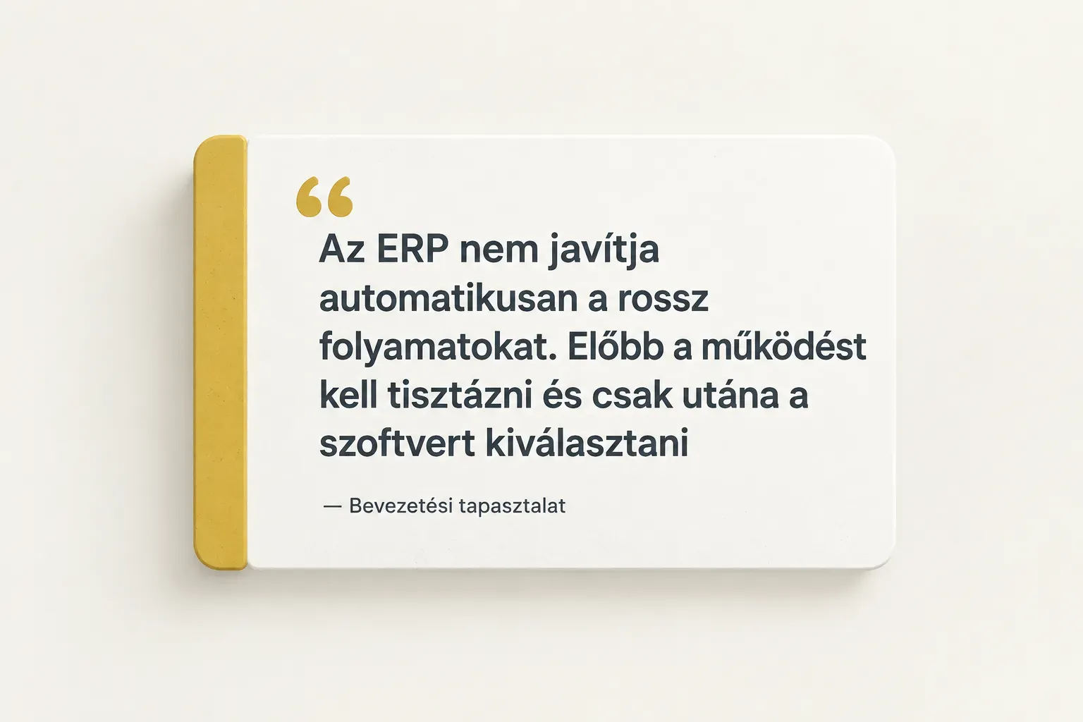 Key insight: Az ERP nem javítja automatikusan a rossz folyamatokat. Előbb a működést kell tisztázni és csak utána a…