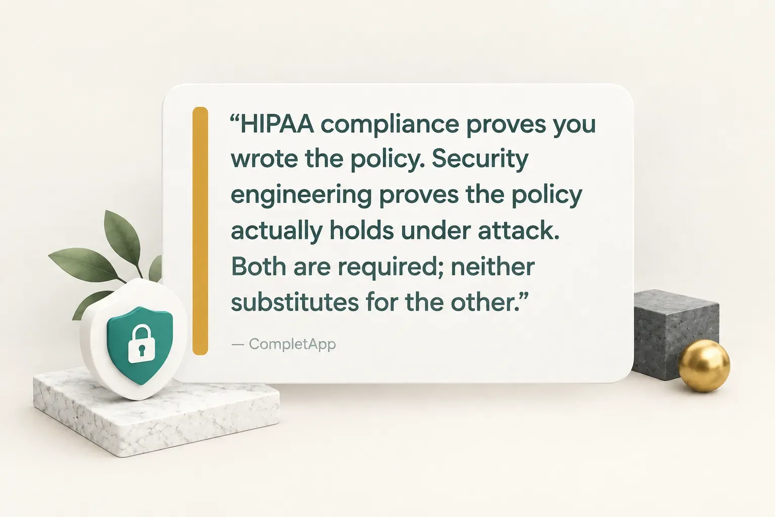 Key insight: HIPAA compliance proves you wrote the policy. Security engineering proves the policy actually holds under…