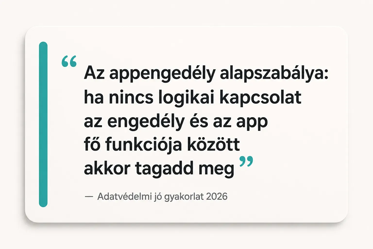 Key insight: Az appengedély alapszabálya: ha nincs logikai kapcsolat az engedély és az app fő funkciója között akkor tagadd…